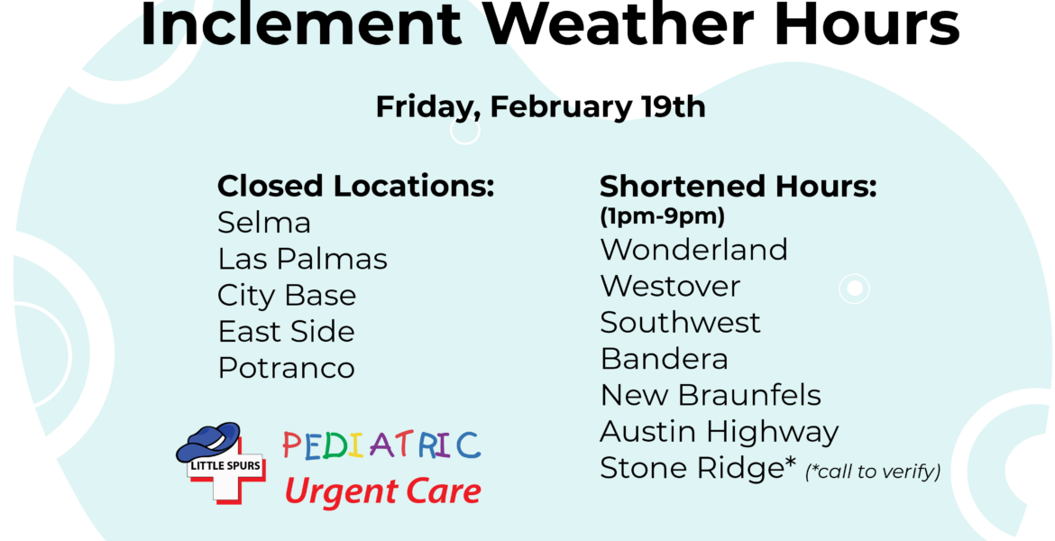 Inclement Weather Hours 2/19 - Premier Pediatric Urgent Care Provider in Texas - Little Spurs Pediatric Urgent Care